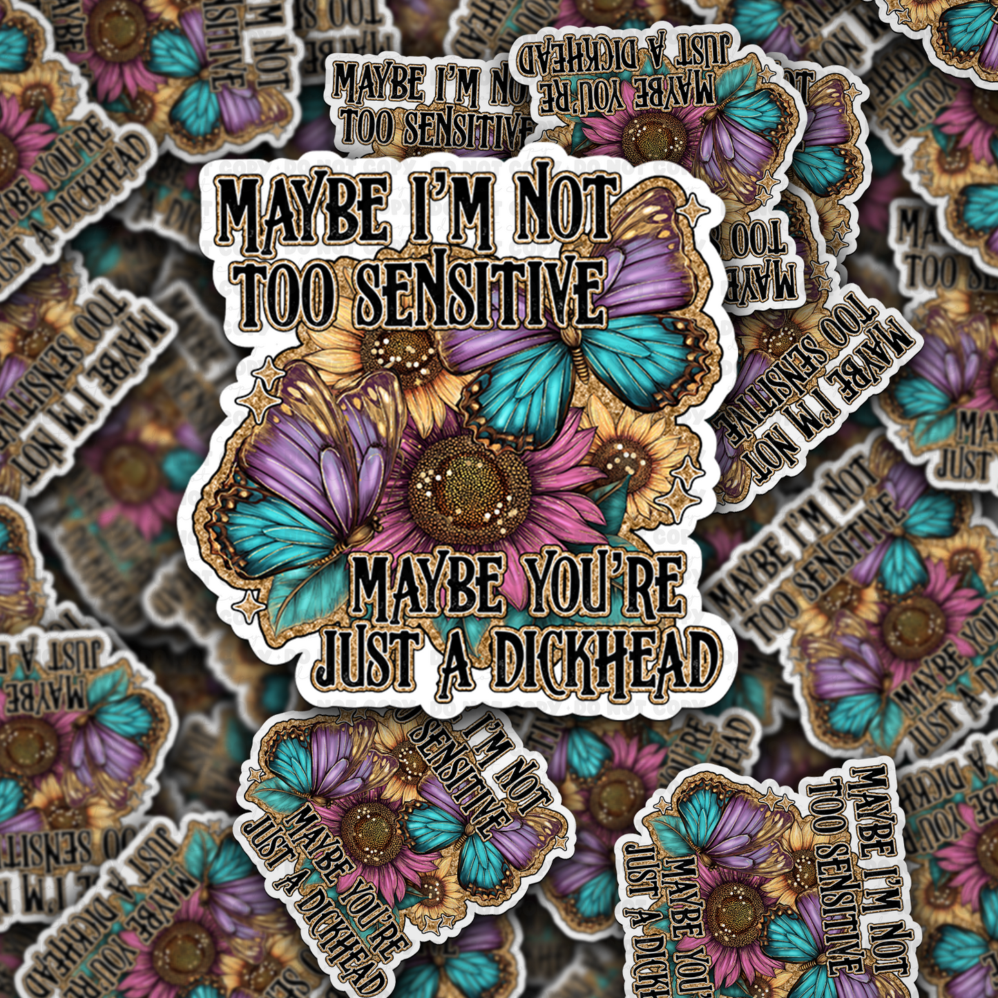 Maybe im not too sensitive  sticker