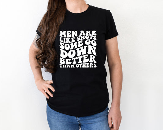 Men are like shots shirt