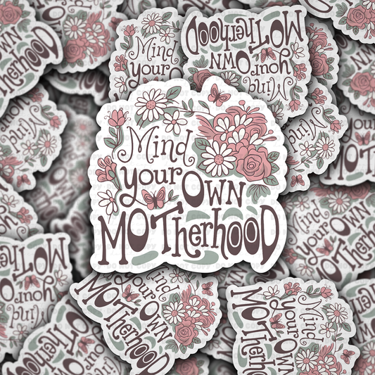 Mind your own motherhood sticker