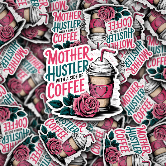 Mother hustler with a side of coffee sticker