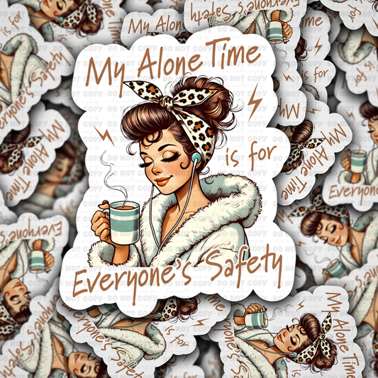 My alone time is for everyone's safety sticker