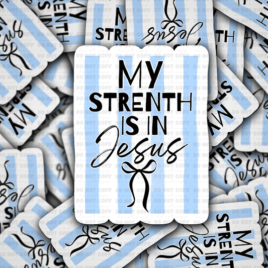 My strength is in Jesus sticker
