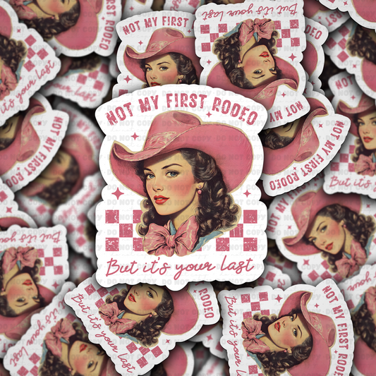 Not my first rodeo sticker