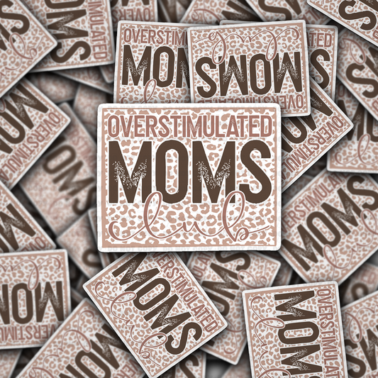 overstimulated Moms club sticker