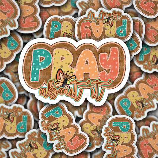 Pray about it sticker
