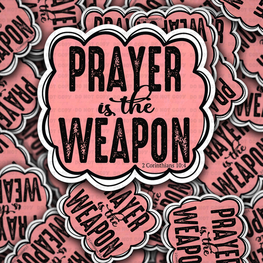 Prayer is  the weapon sticker