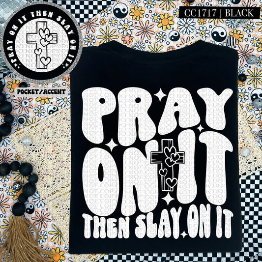 Pray on it then slay on it shirt