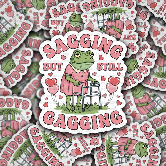 sagging but still gagging sticker
