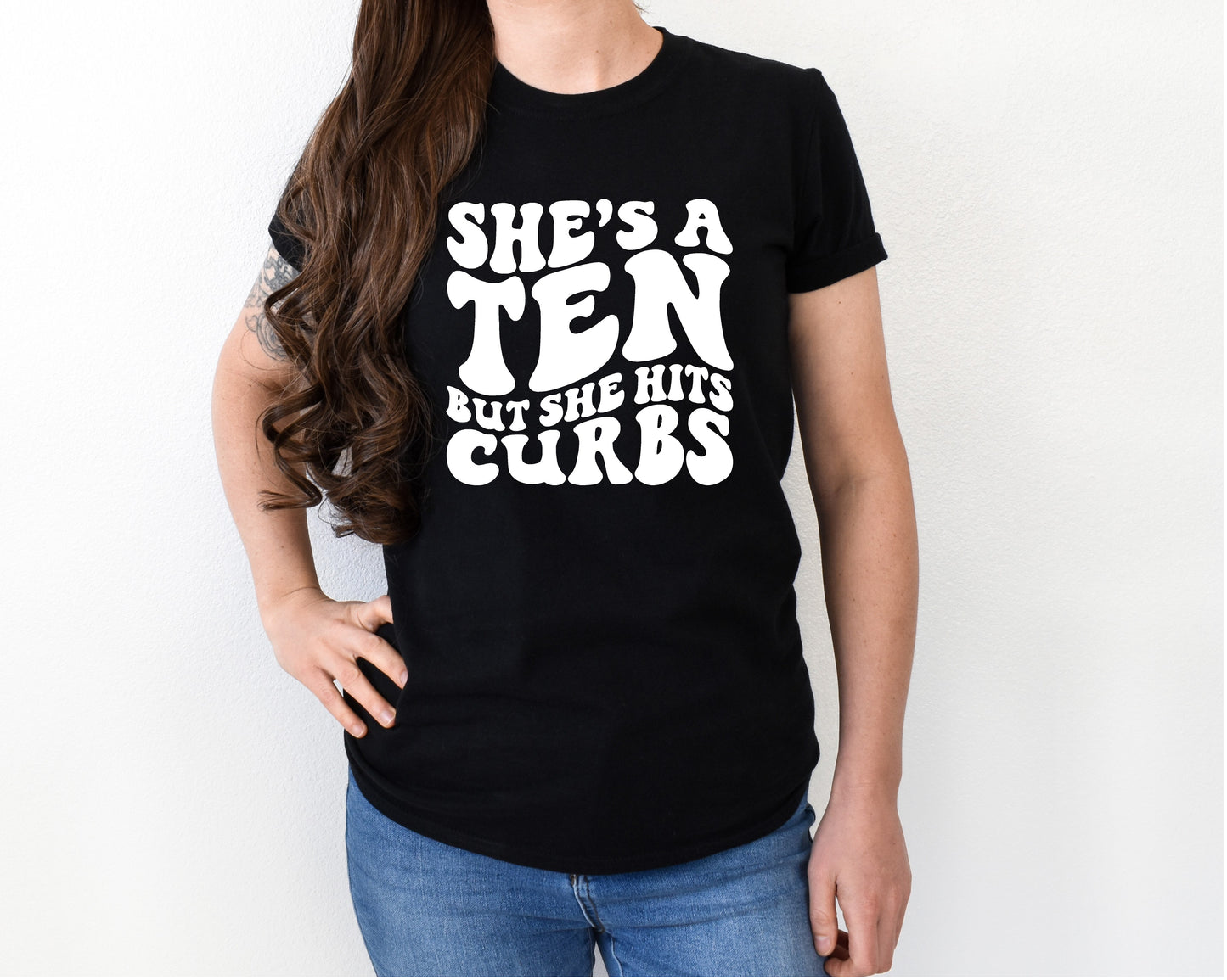She's a ten but she hits curbs shirt