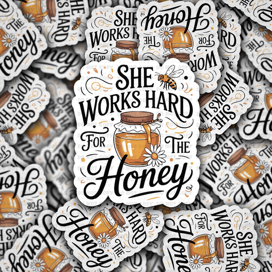 she works hard for the honey sticker