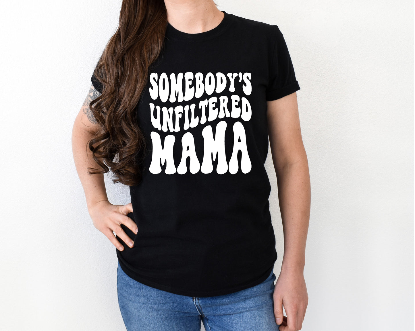 Somebody's unfiltered mama shirt