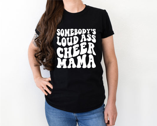 Somebody's loud ass cheer mom shirt