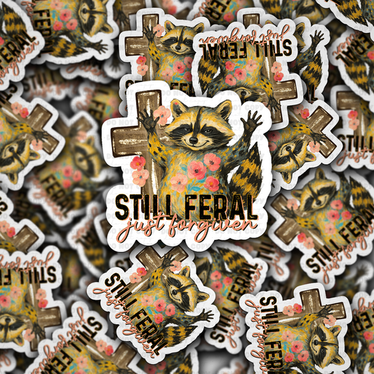 Still feral just forgiven sticker