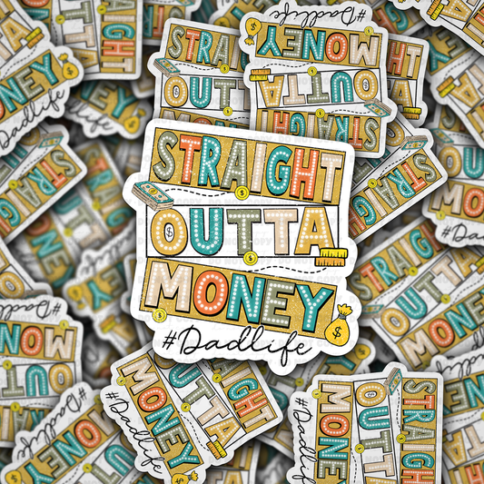Straight outta money dad life sticker