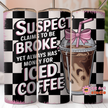 suspect claims to be broke yet always has money for iced coffee tumbler