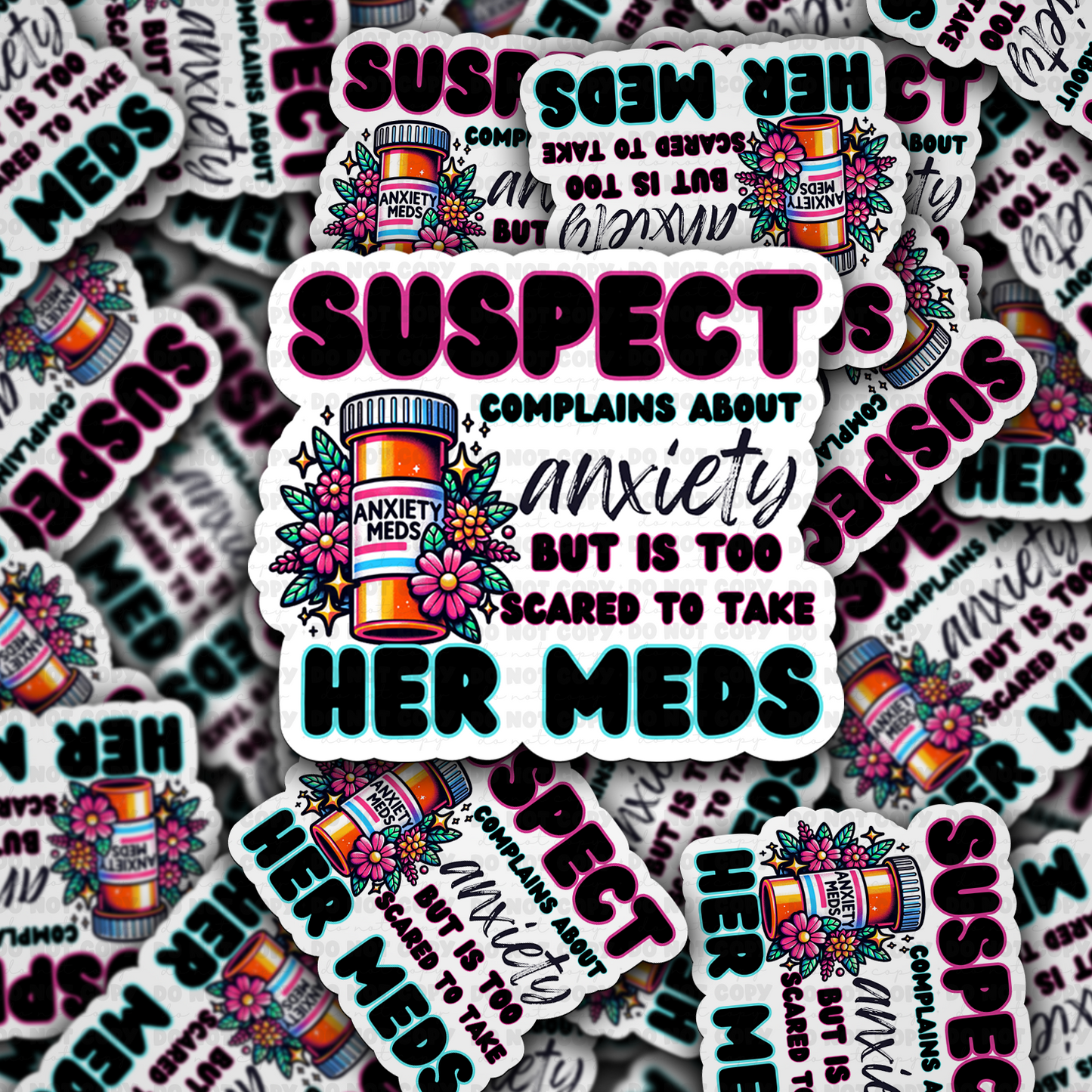 Suspect complains about anxiety but is too scared to take her medicine sticker