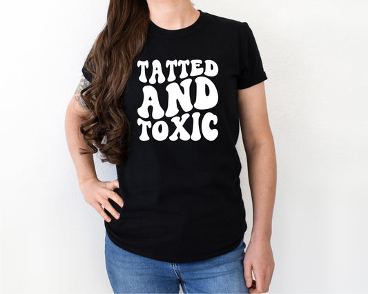 tatted and toxic shirt