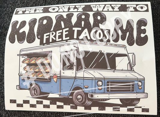 The only way to kidnap me free tacos truck sublimation print