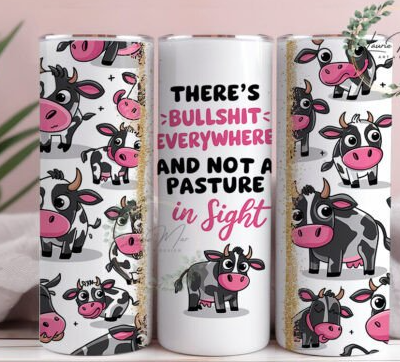 There's bullshit everywhere and not a pasture in sight tumbler
