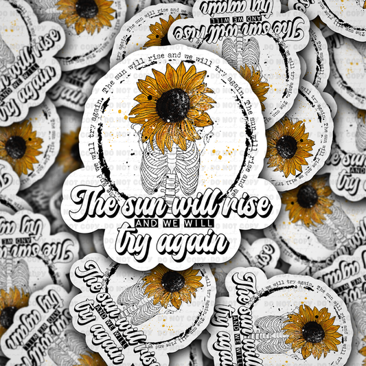 The sun will rise and we will try again sticker