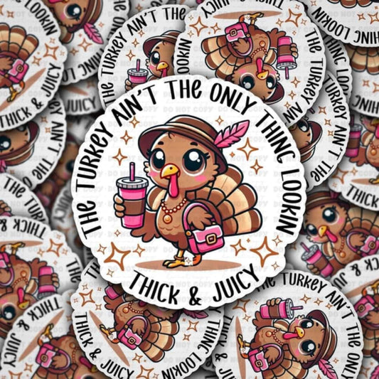 The turkey aint the only thing looking thick and juicy sticker