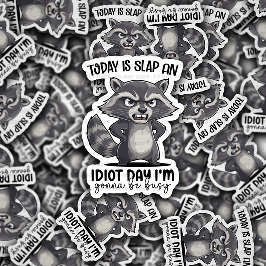 Today is slap an idiot day sticker