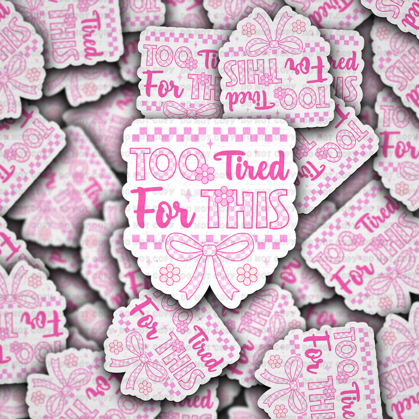 too tired for this sticker