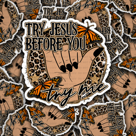 Try Jesus before you try me sticker