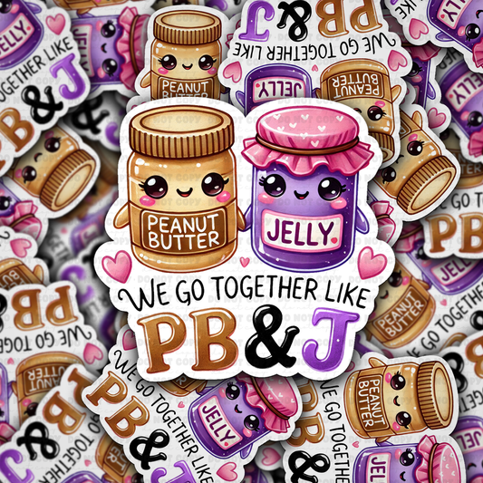 we go together like pb&j sticker