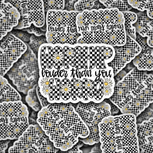 Worship louder than your worry sticker