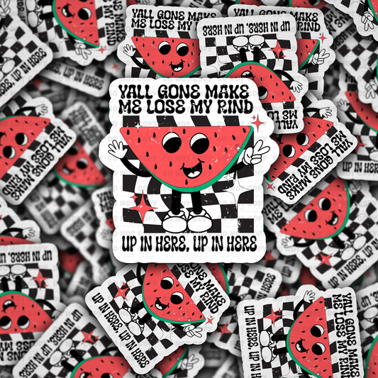 Y'all gone make me lose my rind sticker