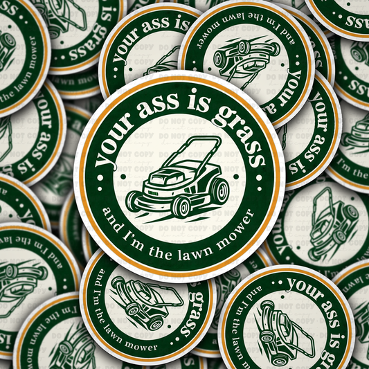 Your ass is grass sticker