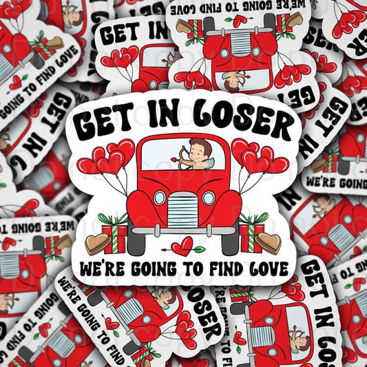 get in loser sticker