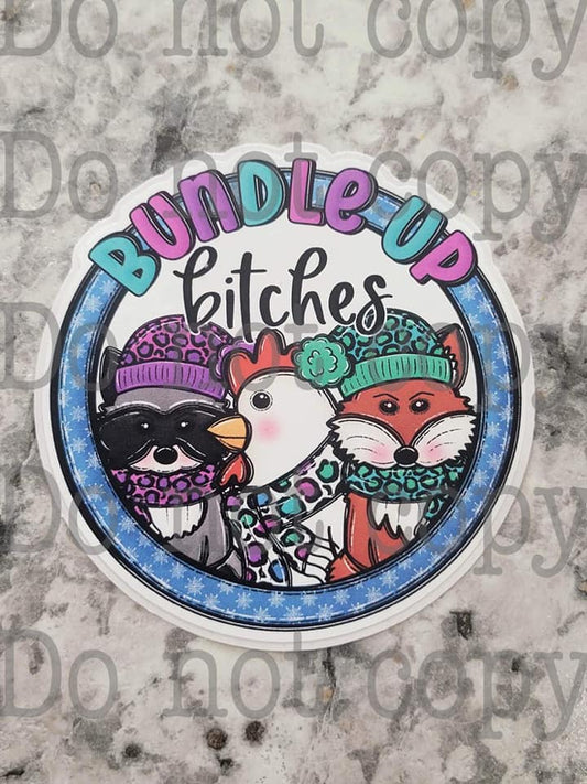 bundle up bitches sticker