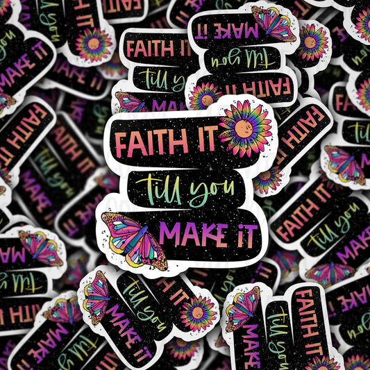 Faith it til you make it sticker