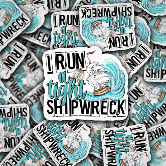i run a tight shipwreck sticker