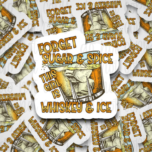 forget sugar and spice this girl is whiskey and ice sticker