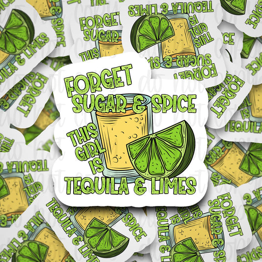 forget sugar and spice this girl is tequila and lime sticker