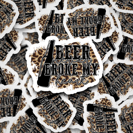 beer never broke my heart sticker